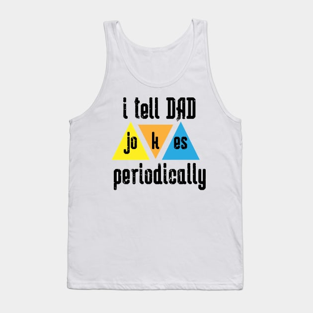 i tell Dad Jokes periodically Tank Top by AL-STORE